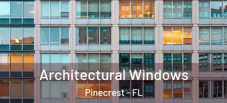  Architectural Windows Pinecrest - FL