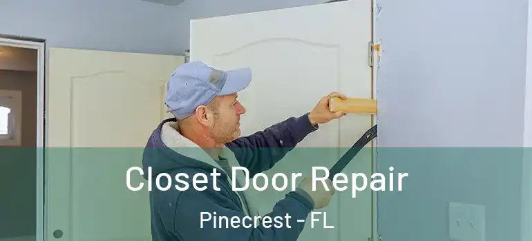 Closet Door Repair Pinecrest - FL