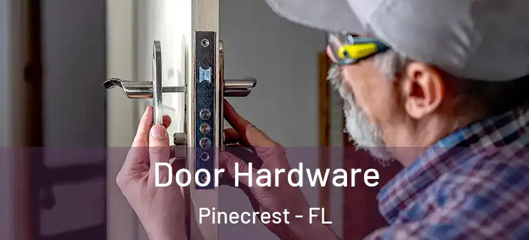  Door Hardware Pinecrest - FL
