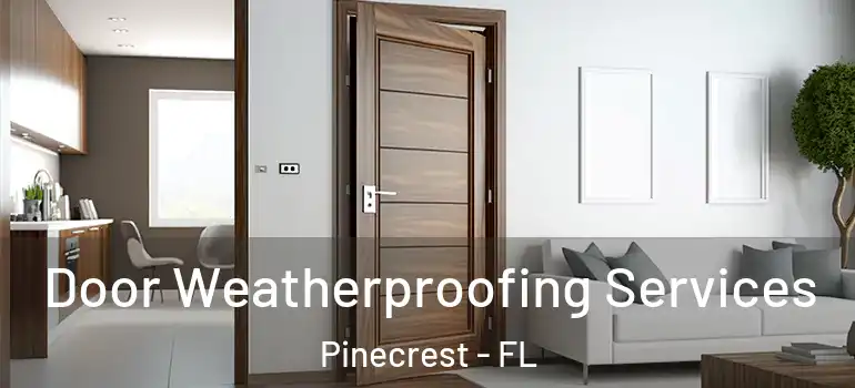  Door Weatherproofing Services Pinecrest - FL