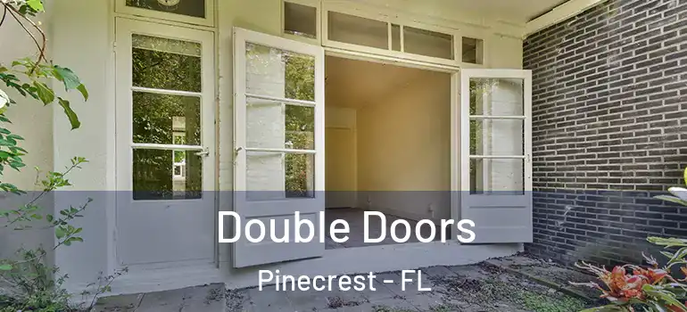  Double Doors Pinecrest - FL