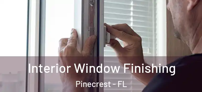  Interior Window Finishing Pinecrest - FL