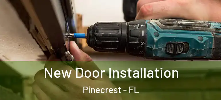  New Door Installation Pinecrest - FL