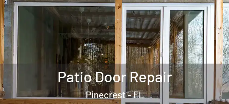  Patio Door Repair Pinecrest - FL
