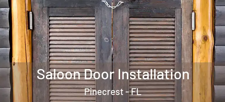  Saloon Door Installation Pinecrest - FL