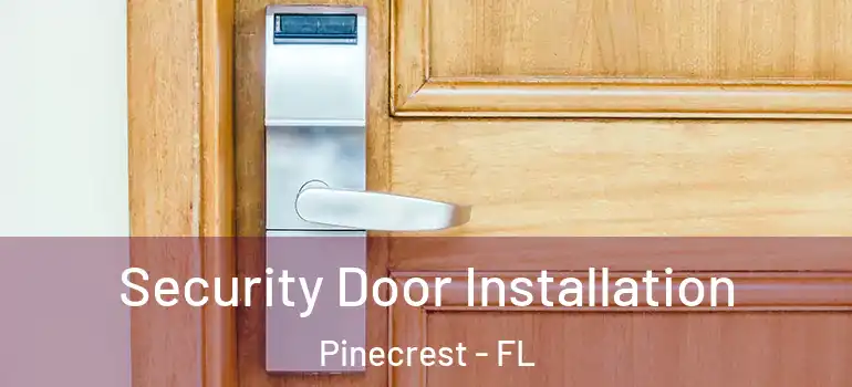  Security Door Installation Pinecrest - FL