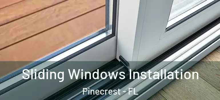  Sliding Windows Installation Pinecrest - FL