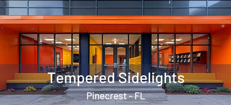  Tempered Sidelights Pinecrest - FL
